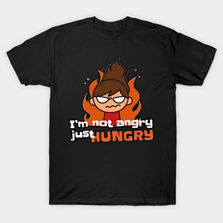 not ANGRY just HUNGRY T-Shirt